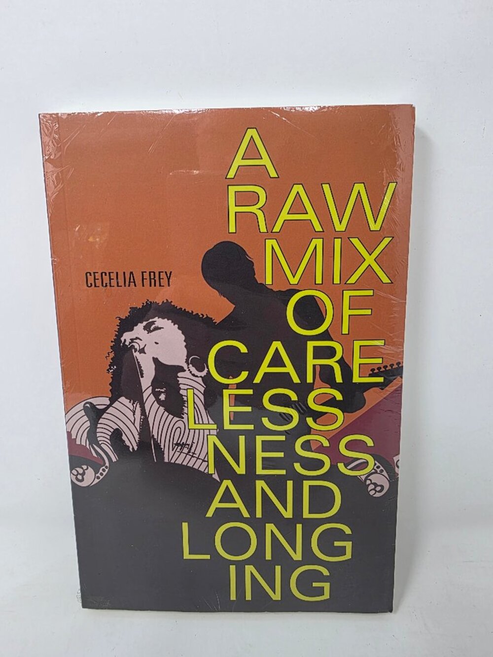 A Raw Mix of Carelessness and Longing - Paperback - Cecelia Frey - Sealed